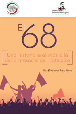 El 68. Una historia oral más allá de la masacre de Tlatelolco